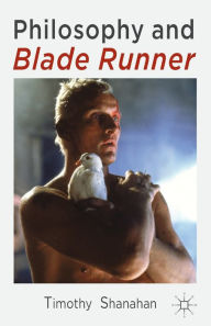 Title: Philosophy and Blade Runner, Author: Timothy Shanahan