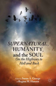 Title: Supernatural, Humanity, and the Soul: On the Highway to Hell and Back, Author: Susan A. George