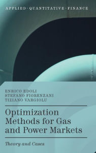 Title: Optimization Methods for Gas and Power Markets: Theory and Cases, Author: Enrico Edoli