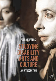 Title: Studying Disability Arts and Culture: An Introduction, Author: Petra Kuppers