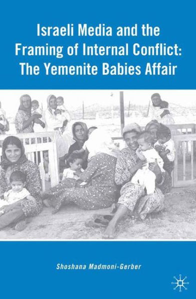 Israeli Media and The Framing of Internal Conflict: Yemenite Babies Affair