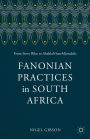 Fanonian Practices in South Africa: From Steve Biko to Abahlali baseMjondolo