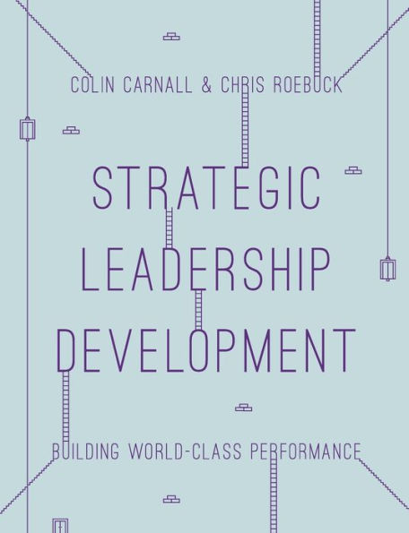 Strategic Leadership Development: Building World Class Performance