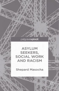 Title: Asylum Seekers, Social Work and Racism, Author: S. Masocha