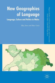 Title: New Geographies of Language: Language, Culture and Politics in Wales, Author: Rhys Jones