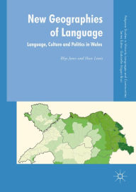 Title: New Geographies of Language: Language, Culture and Politics in Wales, Author: Rhys Jones