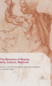 Title: The Recovery of Beauty: Arts, Culture, Medicine, Author: Corinne Saunders