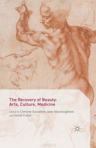 Title: The Recovery of Beauty: Arts, Culture, Medicine, Author: Corinne Saunders