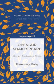 Title: Open-Air Shakespeare: Under Australian Skies, Author: R. Gaby