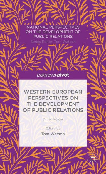 Western European Perspectives on the Development of Public Relations: Other Voices