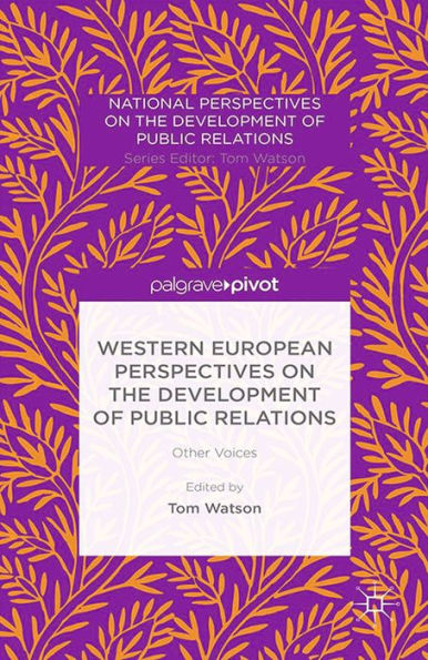 Western European Perspectives on the Development of Public Relations: Other Voices