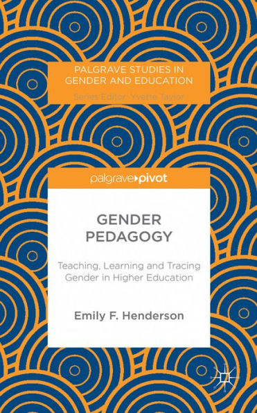 Gender Pedagogy: Teaching, Learning and Tracing Higher Education