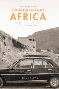 Title: The Making of Contemporary Africa: The Development of African Society Since 1800, Author: William Freund