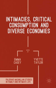 Title: Intimacies, Critical Consumption and Diverse Economies, Author: Yvette Taylor