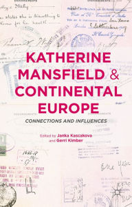 Title: Katherine Mansfield and Continental Europe: Connections and Influences, Author: Gerri Kimber
