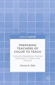 Title: Preparing Teachers of Color to Teach: Culturally Responsive Teacher Education in Theory and Practice, Author: C. Gist