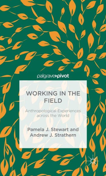 Working in the Field: Anthropological Experiences across the World