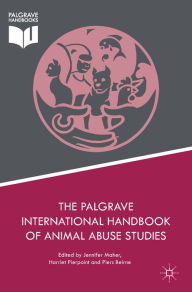 Title: The Palgrave International Handbook of Animal Abuse Studies, Author: Jennifer Maher