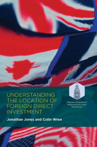 Title: Understanding the Location of Foreign Direct Investment, Author: Jonathan Jones