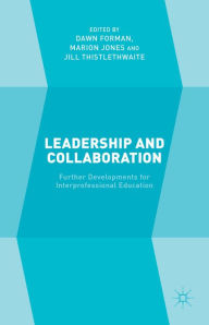 Title: Leadership and Collaboration: Further Developments for Interprofessional Education, Author: D. Forman