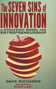 Title: The Seven Sins of Innovation: A Strategic Model for Entrepreneurship, Author: D. Richards