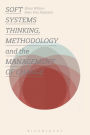 Soft Systems Thinking, Methodology and the Management of Change