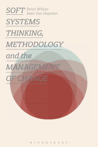 Title: Soft Systems Thinking, Methodology and the Management of Change, Author: Brian Wilson