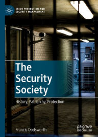 Title: The Security Society: History, Patriarchy, Protection, Author: Francis Dodsworth