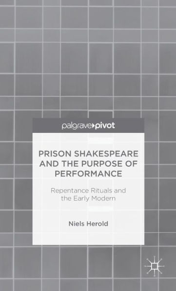 Prison Shakespeare and the Purpose of Performance: Repentance Rituals Early Modern