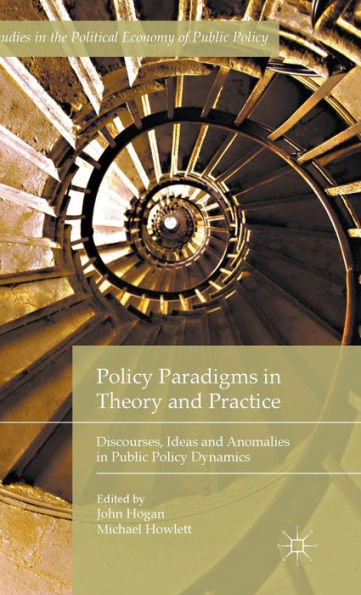 Policy Paradigms Theory and Practice: Discourses, Ideas Anomalies Public Dynamics