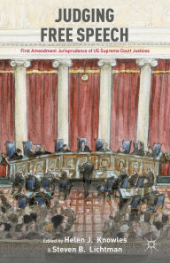 Title: Judging Free Speech: First Amendment Jurisprudence of US Supreme Court Justices, Author: H. Knowles