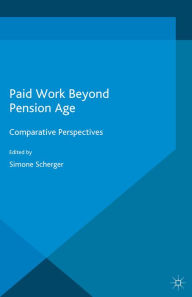Title: Paid Work Beyond Pension Age: Comparative Perspectives, Author: Simone Scherger