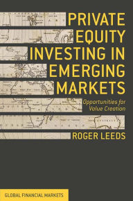 Title: Private Equity Investing in Emerging Markets: Opportunities for Value Creation, Author: R. Leeds