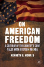 On American Freedom: A Critique of the Country's Core Value with a Reform Agenda