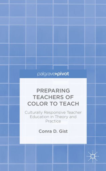 Preparing Teachers of Color to Teach: Culturally Responsive Teacher Education Theory and Practice
