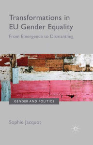 Title: Transformations in EU Gender Equality: From emergence to dismantling, Author: Sophie Jacquot