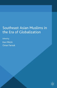 Title: Southeast Asian Muslims in the Era of Globalization, Author: K. Miichi