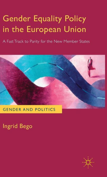Gender Equality Policy the European Union: A Fast Track to Parity for New Member States