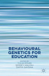 Title: Behavioural Genetics for Education, Author: Y. Kovas