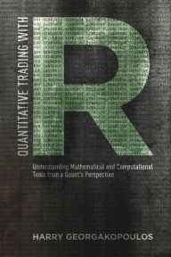 Title: Quantitative Trading with R: Understanding Mathematical and Computational Tools from a Quant's Perspective, Author: Harry Georgakopoulos