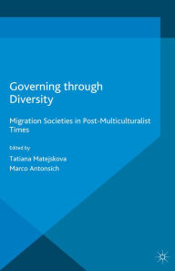 Title: Governing through Diversity: Migration Societies in Post-Multiculturalist Times, Author: Tatiana Matejskova