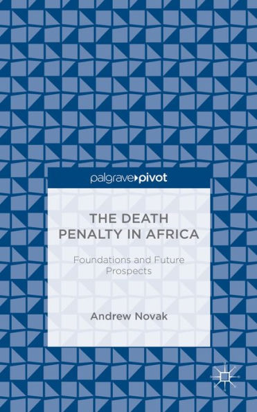 The Death Penalty Africa: Foundations and Future Prospects