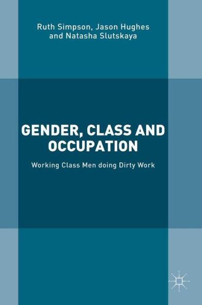 Gender, Class and Occupation: Working Men doing Dirty Work