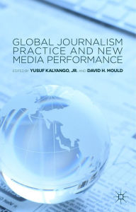 Title: Global Journalism Practice and New Media Performance, Author: D. Mould