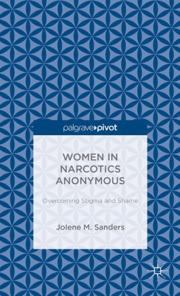 Women Narcotics Anonymous: Overcoming Stigma and Shame