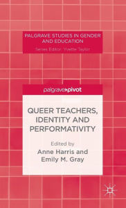 Title: Queer Teachers, Identity and Performativity, Author: A. Harris