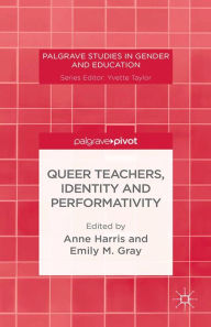 Title: Queer Teachers, Identity and Performativity, Author: A. Harris