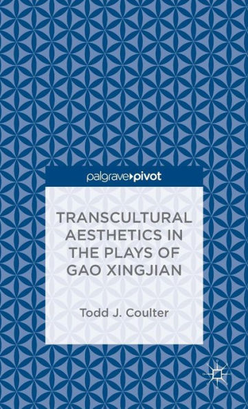 Transcultural Aesthetics the Plays of Gao Xingjian