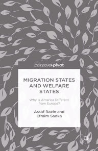 Title: Migration States and Welfare States: Why Is America Different from Europe?: Why is America Different from Europe?, Author: A. Razin