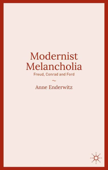 Modernist Melancholia: Freud, Conrad and Ford